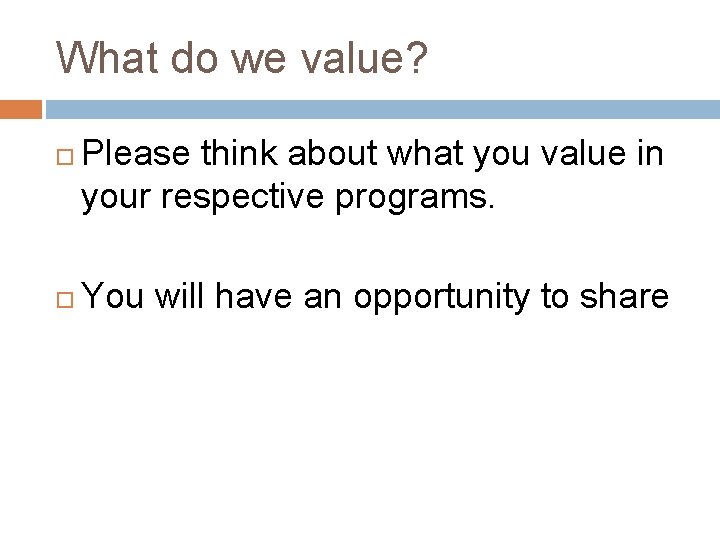 What do we value? Please think about what you value in your respective programs.