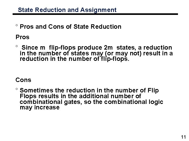 State Reduction and Assignment ° Pros and Cons of State Reduction Pros ° Since