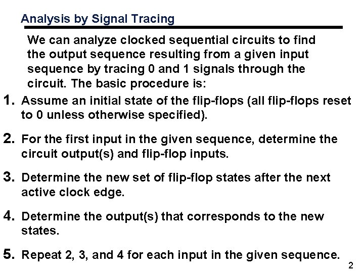 Analysis by Signal Tracing We can analyze clocked sequential circuits to find the output