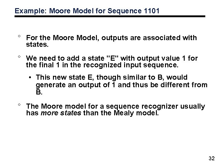 Example: Moore Model for Sequence 1101 ° For the Moore Model, outputs are associated