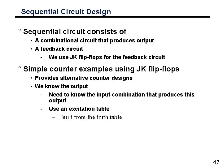 Sequential Circuit Design ° Sequential circuit consists of • A combinational circuit that produces