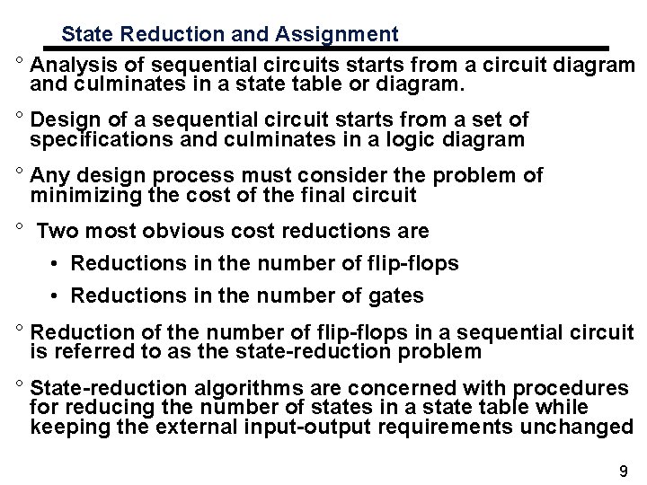 State Reduction and Assignment ° Analysis of sequential circuits starts from a circuit diagram