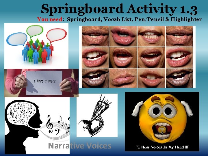 Springboard Activity 1. 3 You need: Springboard, Vocab List, Pen/Pencil & Highlighter Narrative Voices