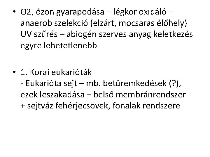  • O 2, ózon gyarapodása – légkör oxidáló – anaerob szelekció (elzárt, mocsaras