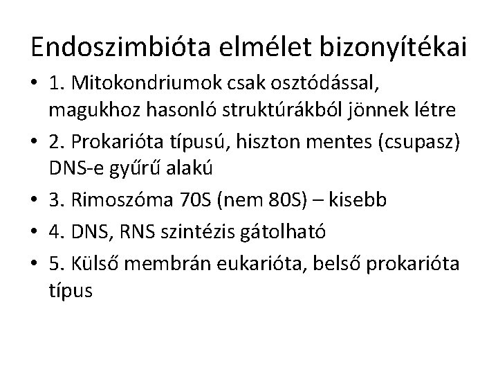 Endoszimbióta elmélet bizonyítékai • 1. Mitokondriumok csak osztódással, magukhoz hasonló struktúrákból jönnek létre •