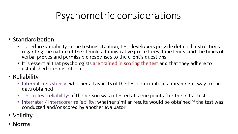 Psychometric considerations • Standardization • To reduce variability in the testing situation, test developers
