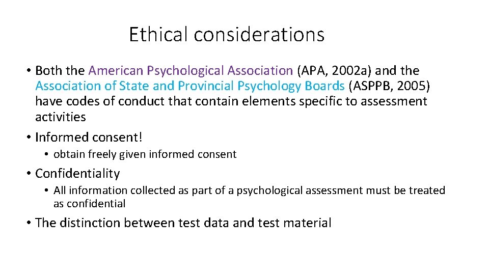 Ethical considerations • Both the American Psychological Association (APA, 2002 a) and the Association