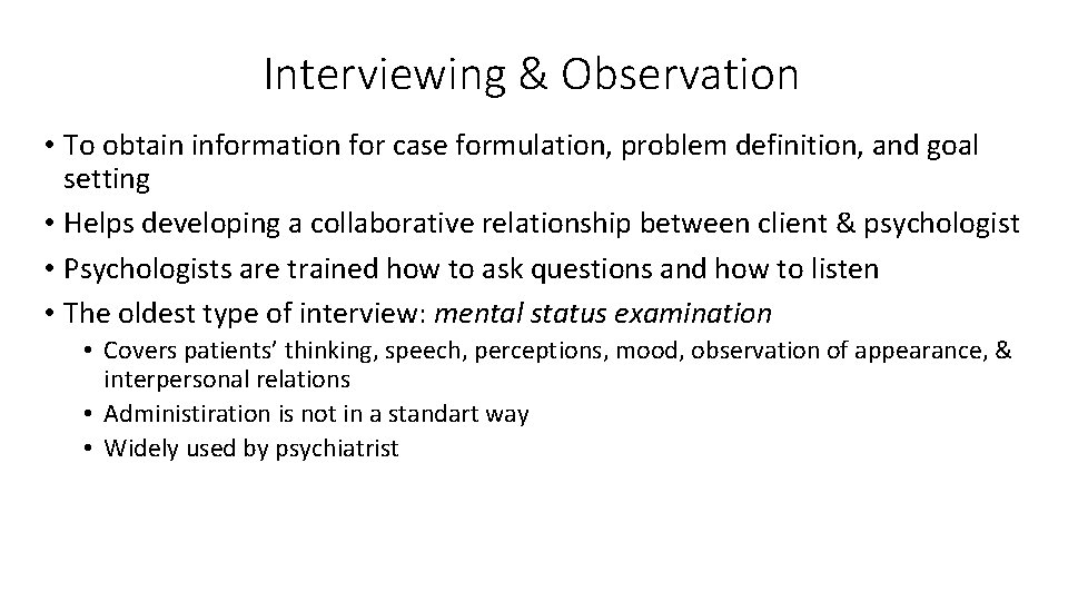 Interviewing & Observation • To obtain information for case formulation, problem definition, and goal Interviewing & Observation • To obtain information for case formulation, problem definition, and goal