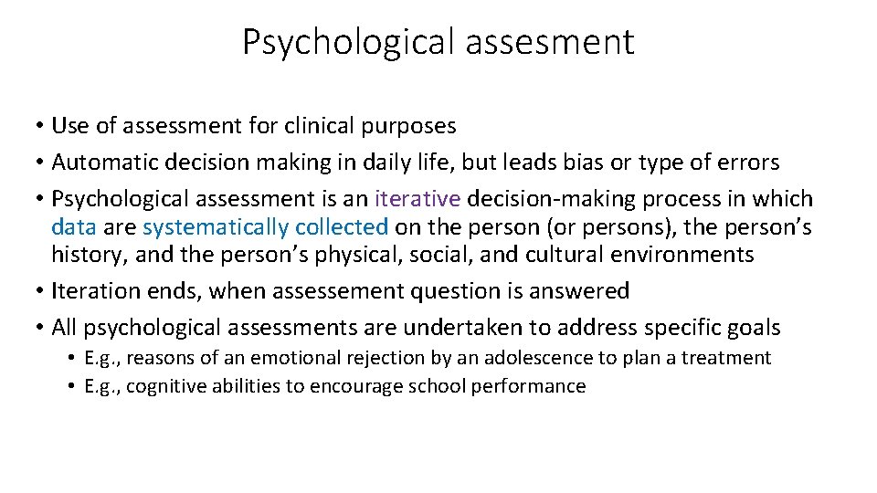 Psychological assesment • Use of assessment for clinical purposes • Automatic decision making in