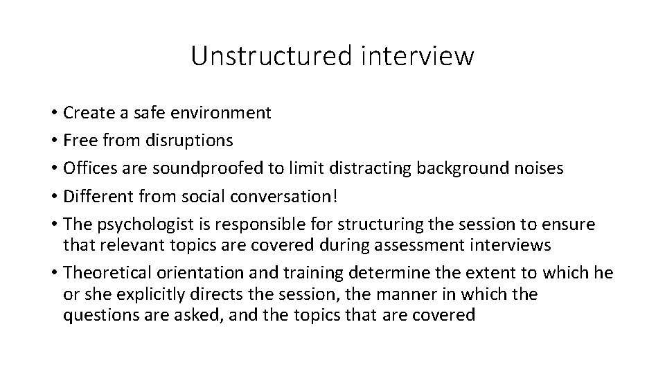 Unstructured interview • Create a safe environment • Free from disruptions • Offices are