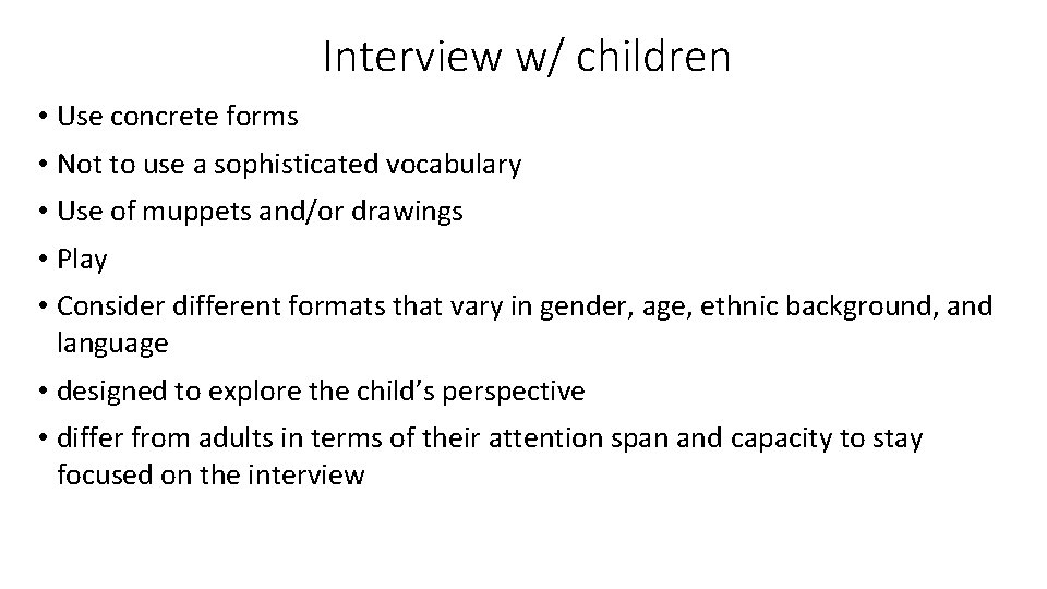 Interview w/ children • Use concrete forms • Not to use a sophisticated vocabulary