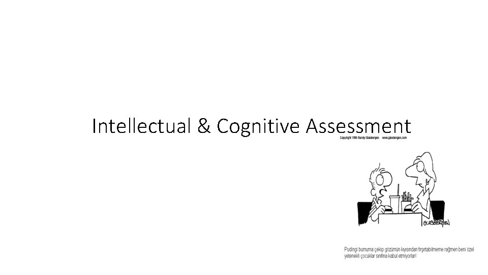 Intellectual & Cognitive Assessment Intellectual & Cognitive Assessment