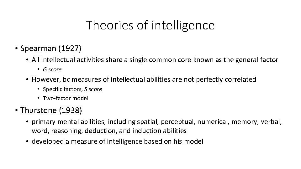 Theories of intelligence • Spearman (1927) • All intellectual activities share a single common