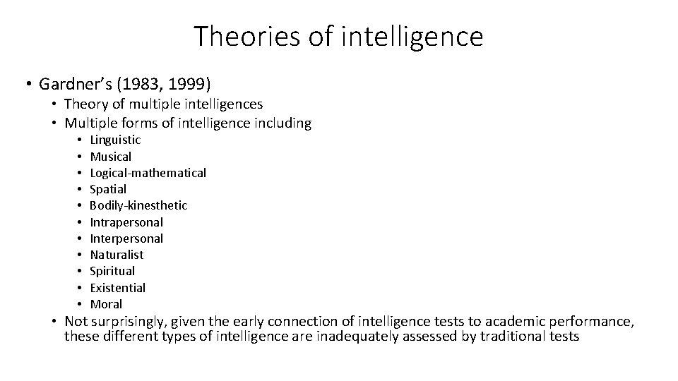 Theories of intelligence • Gardner’s (1983, 1999) • Theory of multiple intelligences • Multiple