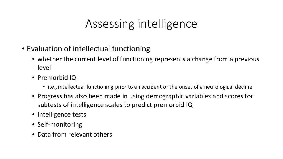 Assessing intelligence • Evaluation of intellectual functioning • whether the current level of functioning