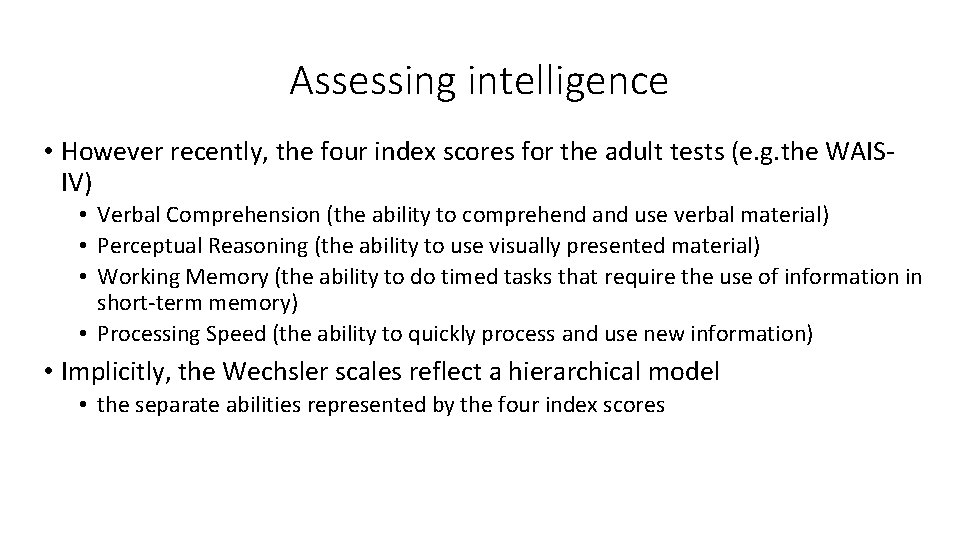 Assessing intelligence • However recently, the four index scores for the adult tests (e.