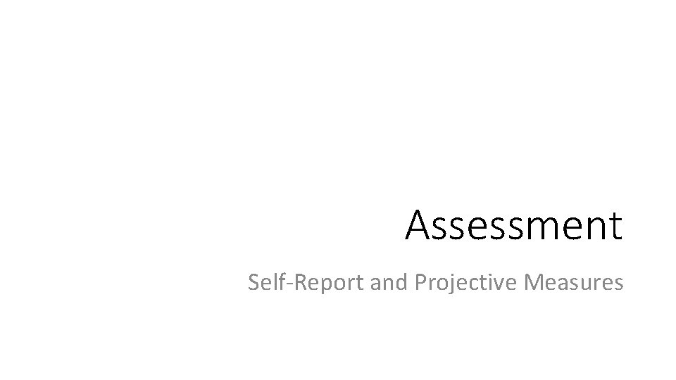 Assessment Self‐Report and Projective Measures 