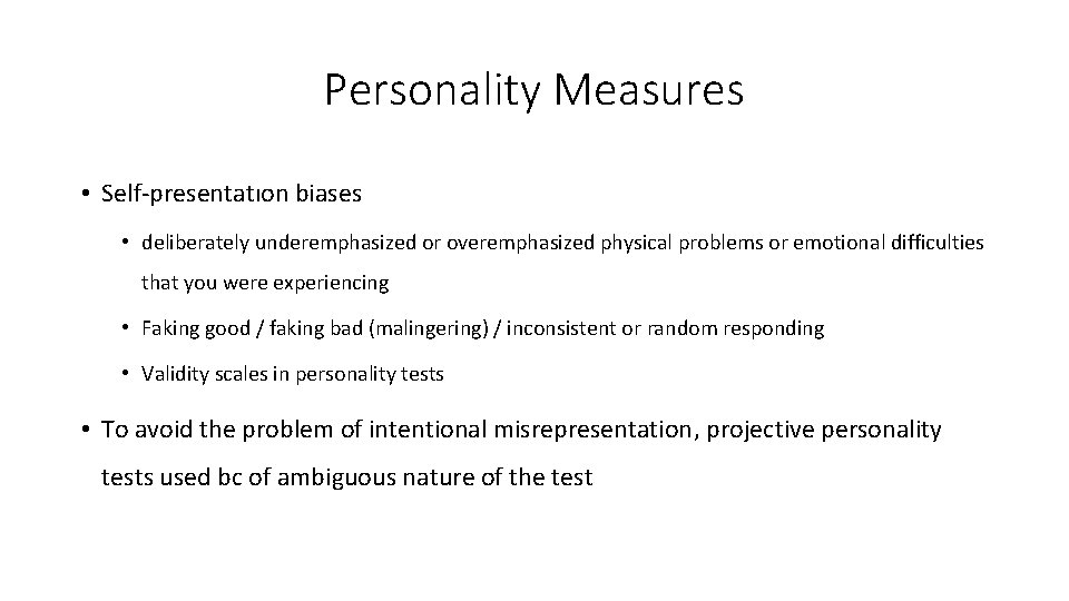 Personality Measures • Self‐presentatıon biases • deliberately underemphasized or overemphasized physical problems or emotional