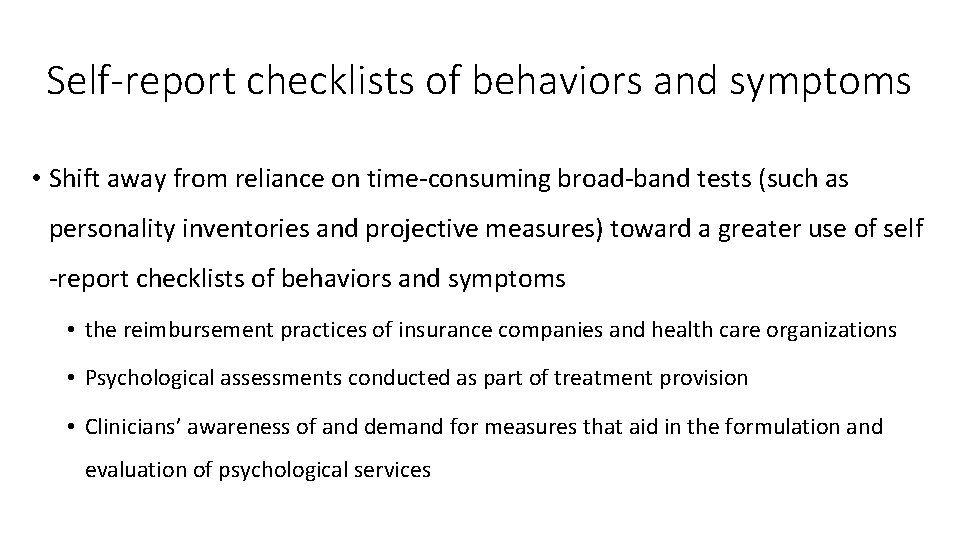 Self-report checklists of behaviors and symptoms • Shift away from reliance on time‐consuming broad‐band