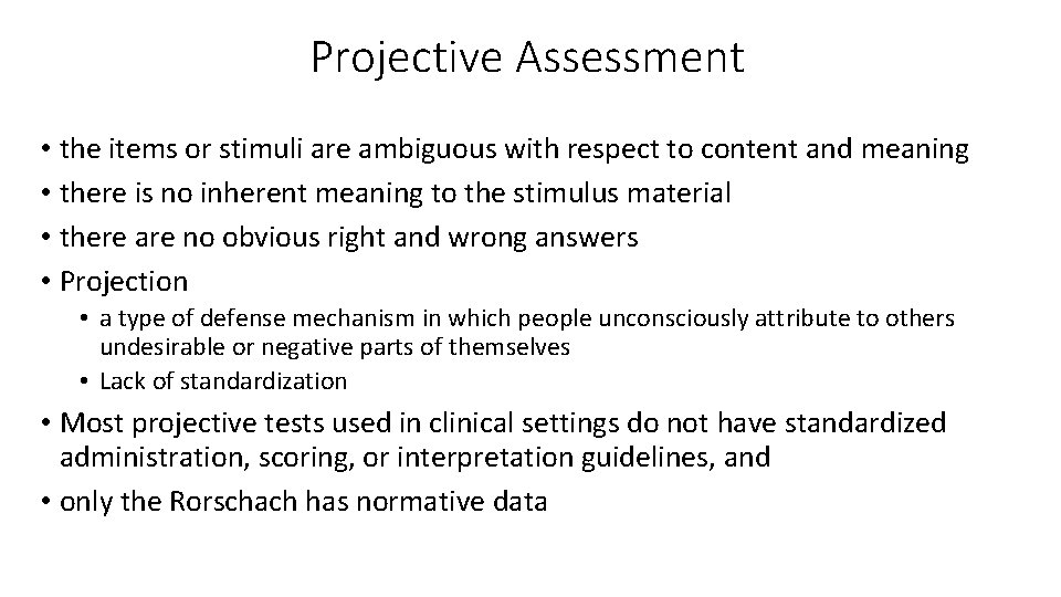 Projective Assessment • the items or stimuli are ambiguous with respect to content and