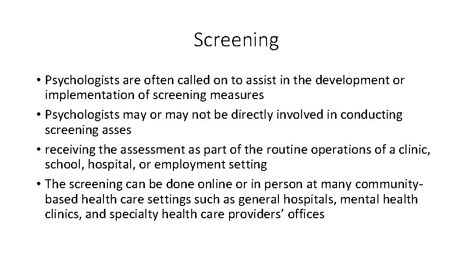 Screening • Psychologists are often called on to assist in the development or implementation