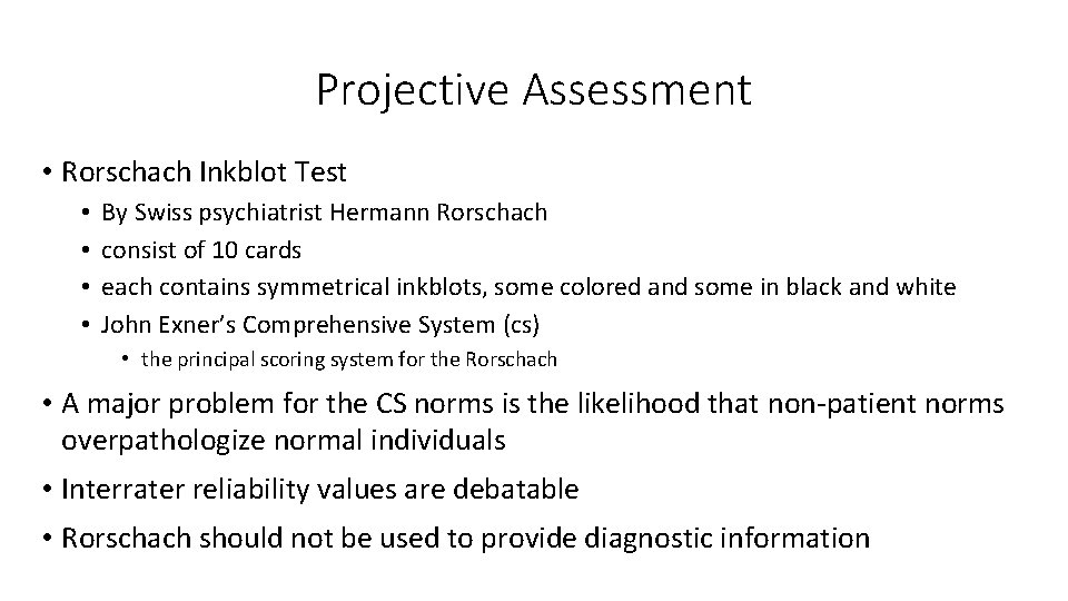 Projective Assessment • Rorschach Inkblot Test • • By Swiss psychiatrist Hermann Rorschach consist