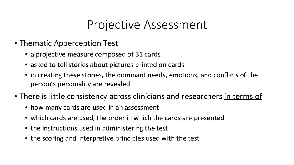 Projective Assessment • Thematic Apperception Test • a projective measure composed of 31 cards Projective Assessment • Thematic Apperception Test • a projective measure composed of 31 cards