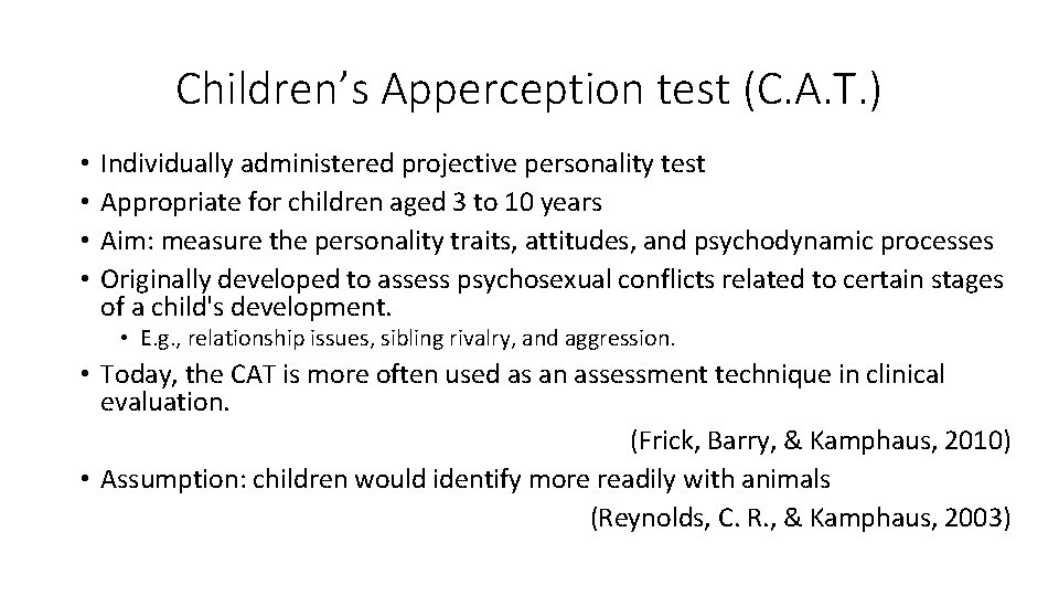 Children’s Apperception test (C. A. T. ) • • Individually administered projective personality test