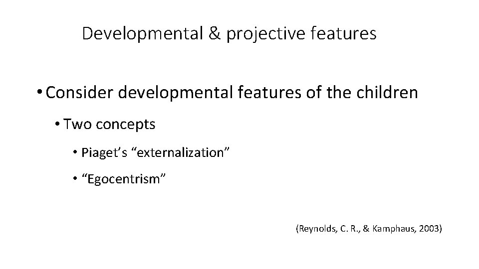 Developmental & projective features • Consider developmental features of the children • Two concepts