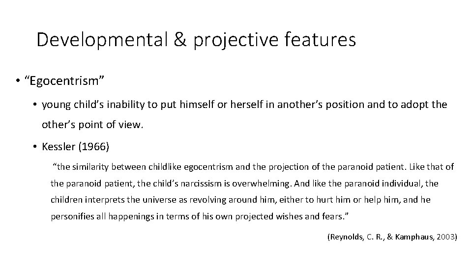 Developmental & projective features • “Egocentrism” • young child’s inability to put himself or