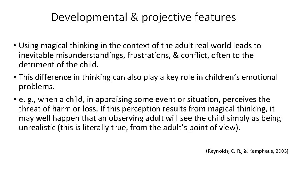 Developmental & projective features • Using magical thinking in the context of the adult