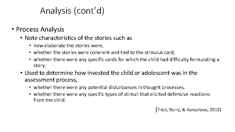 Analysis (cont’d) • Process Analysis • Note characteristics of the stories such as •