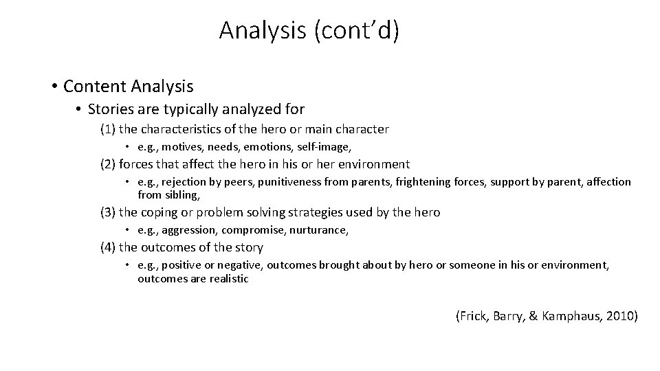 Analysis (cont’d) • Content Analysis • Stories are typically analyzed for (1) the characteristics