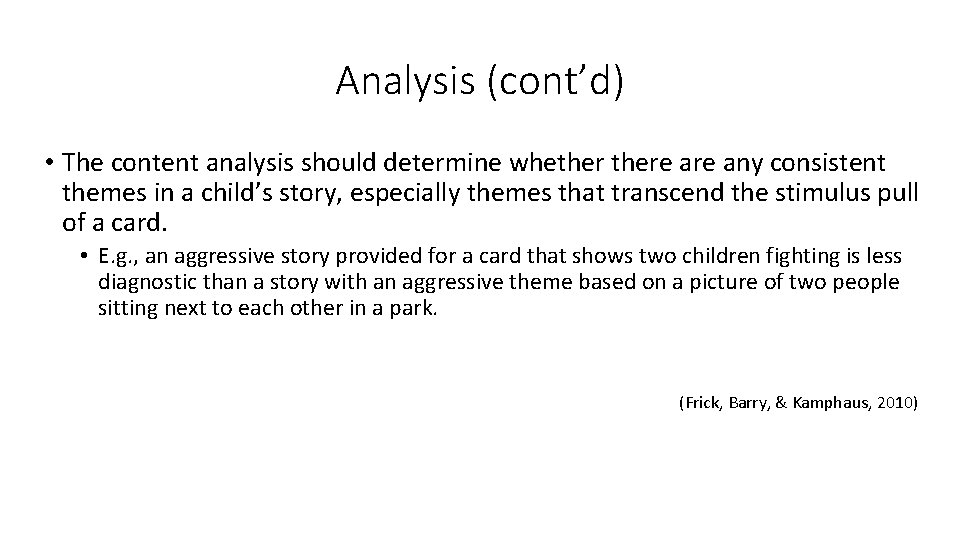 Analysis (cont’d) • The content analysis should determine whethere any consistent themes in a