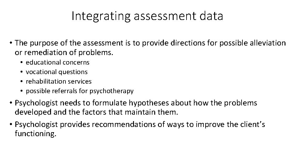 Integrating assessment data • The purpose of the assessment is to provide directions for