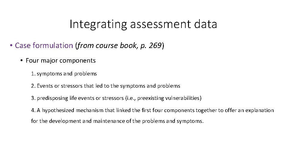 Integrating assessment data • Case formulation (from course book, p. 269) • Four major