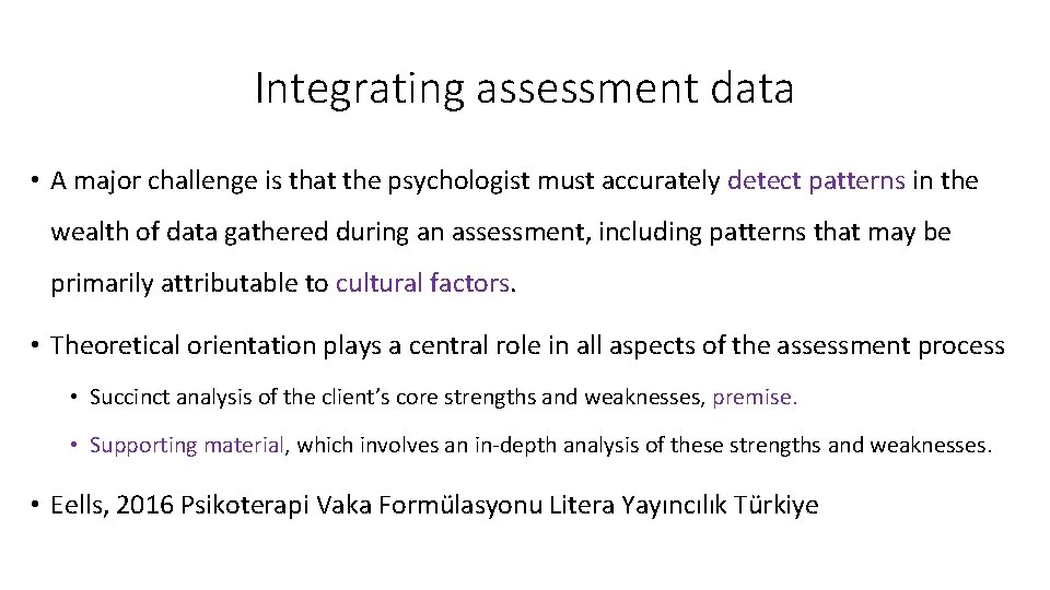 Integrating assessment data • A major challenge is that the psychologist must accurately detect