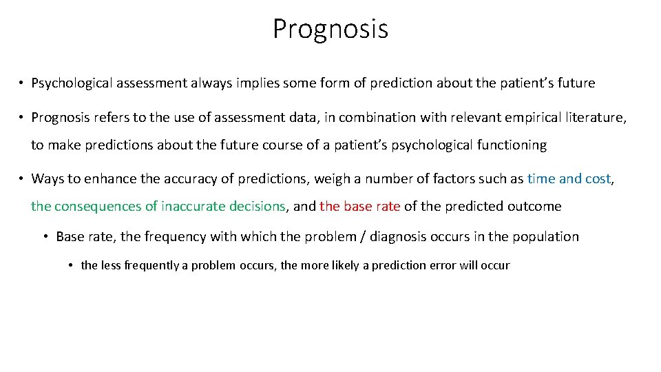 Prognosis • Psychological assessment always implies some form of prediction about the patient’s future