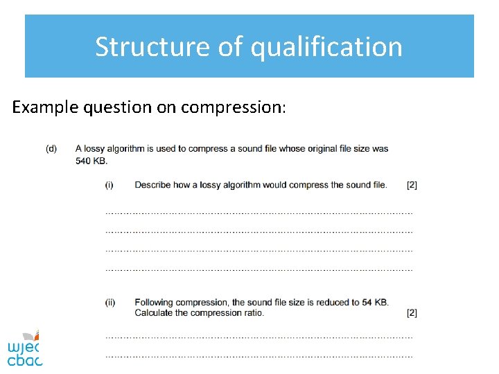 Structure of qualification Example question on compression: 