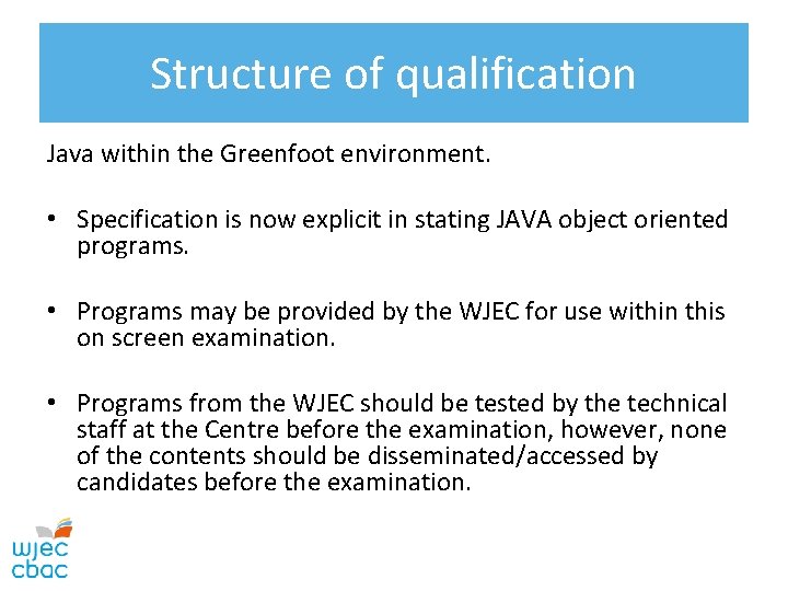 Structure of qualification Java within the Greenfoot environment. • Specification is now explicit in