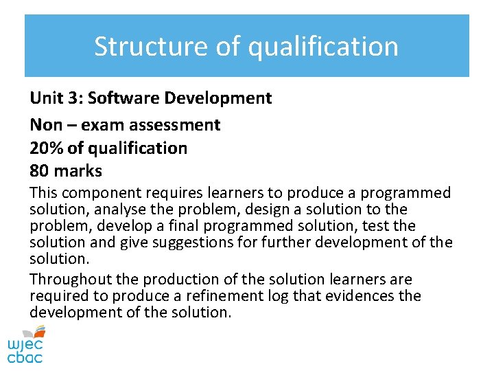 Structure of qualification Unit 3: Software Development Non – exam assessment 20% of qualification