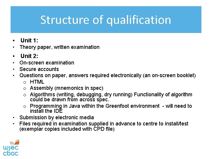 Structure of qualification • Unit 1: • Theory paper, written examination • Unit 2: