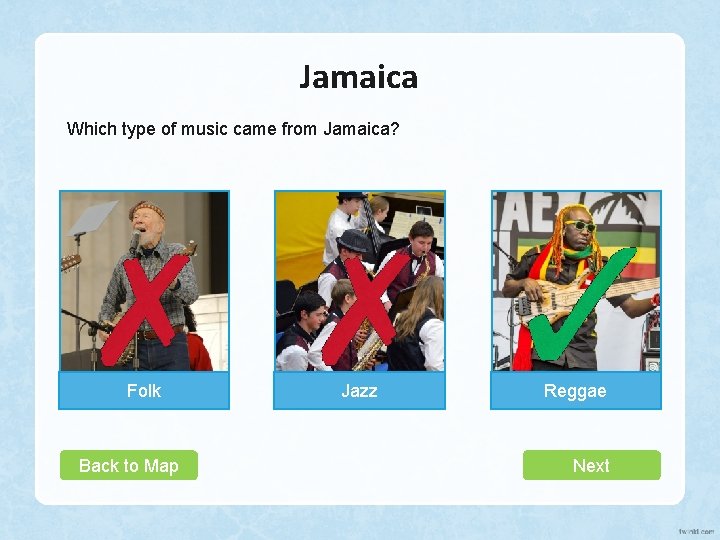 Jamaica Which type of music came from Jamaica? Folk Back to Map Jazz Reggae