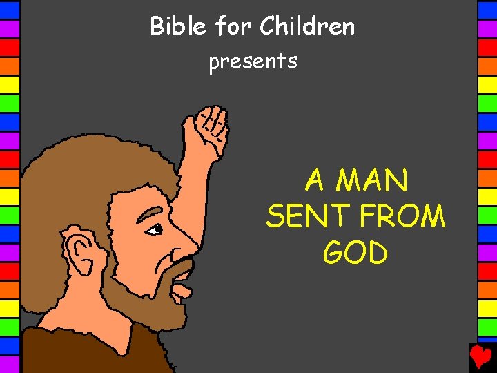 Bible for Children presents A MAN SENT FROM GOD 