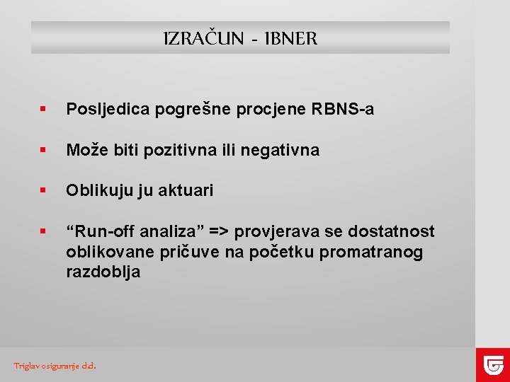 IZRAČUN - IBNER § Posljedica pogrešne procjene RBNS-a § Može biti pozitivna ili negativna