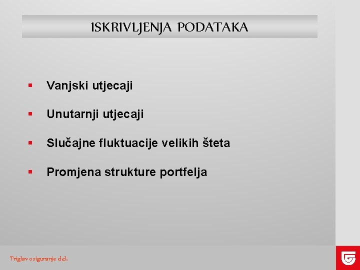 ISKRIVLJENJA PODATAKA § Vanjski utjecaji § Unutarnji utjecaji § Slučajne fluktuacije velikih šteta §