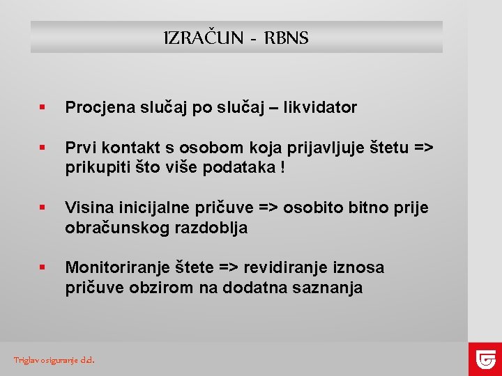 IZRAČUN - RBNS § Procjena slučaj po slučaj – likvidator § Prvi kontakt s