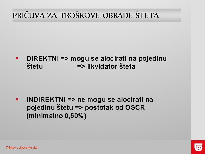 PRIČUVA ZA TROŠKOVE OBRADE ŠTETA § DIREKTNI => mogu se alocirati na pojedinu štetu