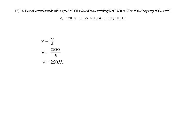 13) A harmonic wave travels with a speed of 200 m/s and has a