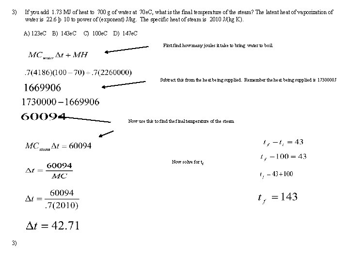 3) If you add 1. 73 MJ of heat to 700 g of water